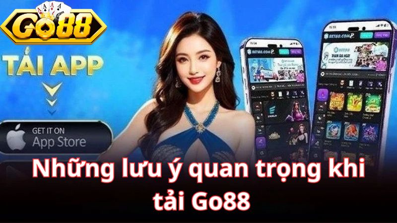 Những lưu ý quan trọng khi tải Go88 để tránh sự cố